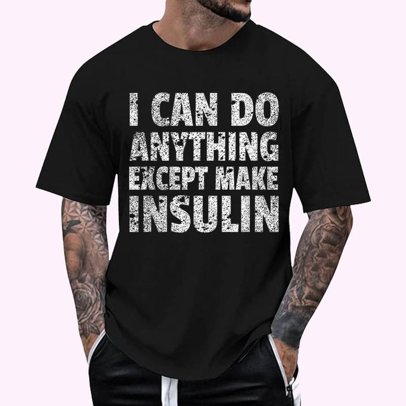 I Can Do Anything Except Make Insulin Shirt Funny Diabetic Cotton 100% Top Menswear T-Shirts, Hoodie, Sweatshirt