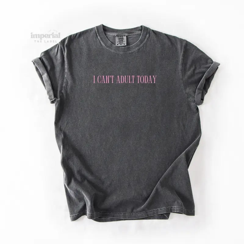 I Can'T Today Comfort Colors Vintage Washed Soft Dyed Cotton Streetwear Casual Everyday T-Shirts, Hoodie, Sweatshirt