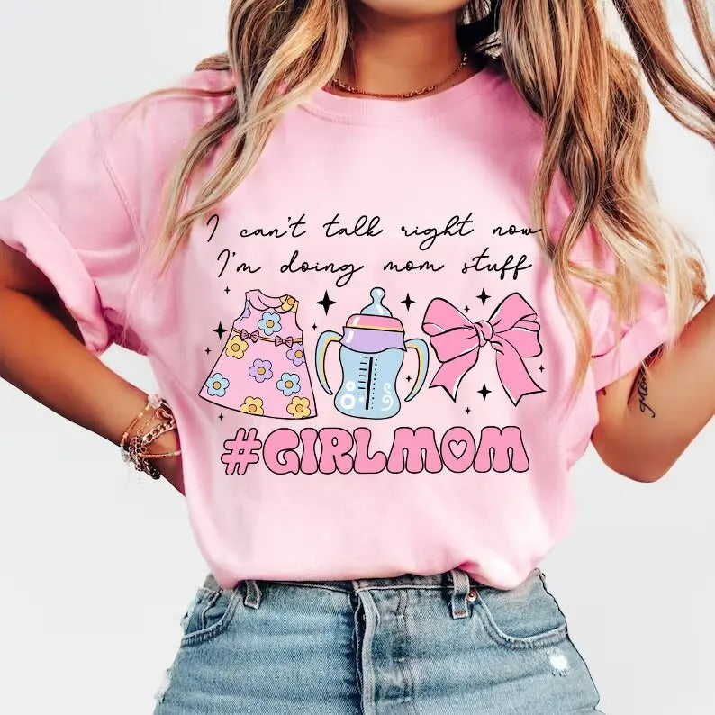 I Can't Talk Right Now Im Doing Mom Stuff Shirt, Girl Mom Shirt, Mothers Day Gift, Unisex T-Shirt, Gifts For Mommy Mama...