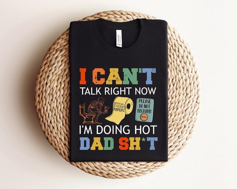 I Can't Talk Right Now, Funny Dad Shirt for Dad for Father's Day Gift, Best Dad Shirt, Funny Gift for Dad Hoodie Sweatshirt