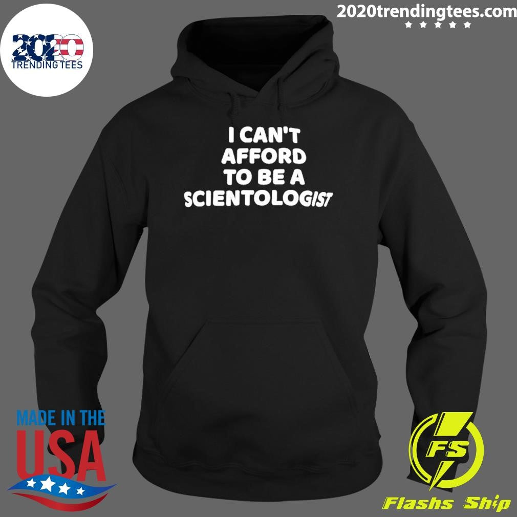 I Can’t Afford To Be A Scientologist Shirt