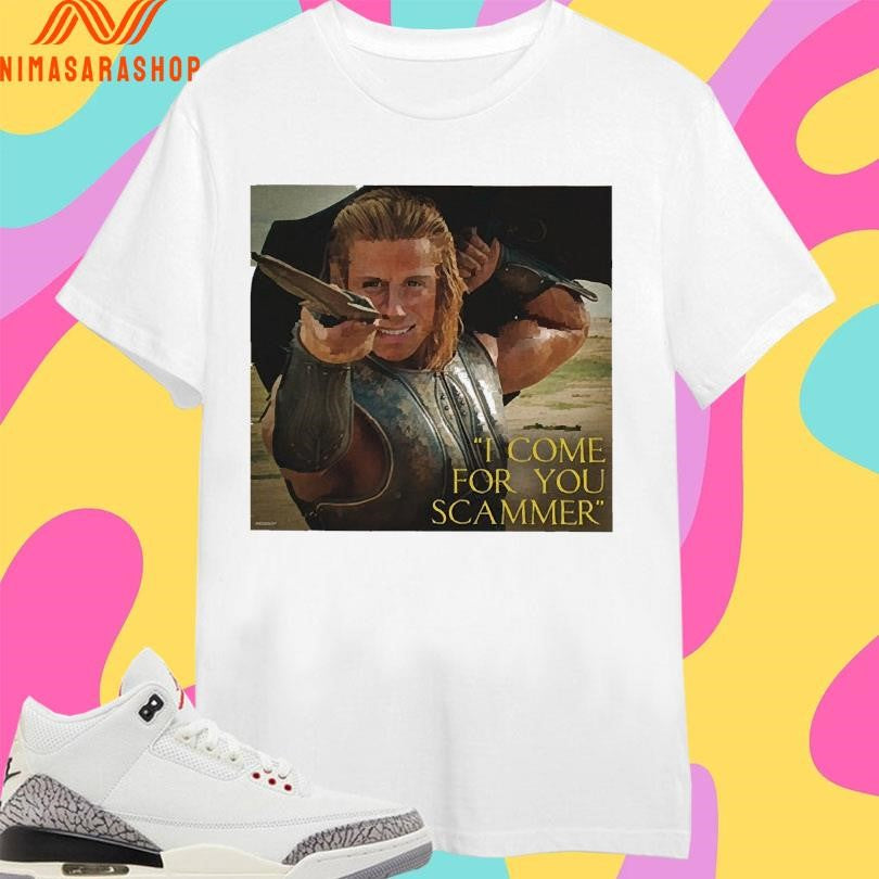 I Come For You Scamme Shirts