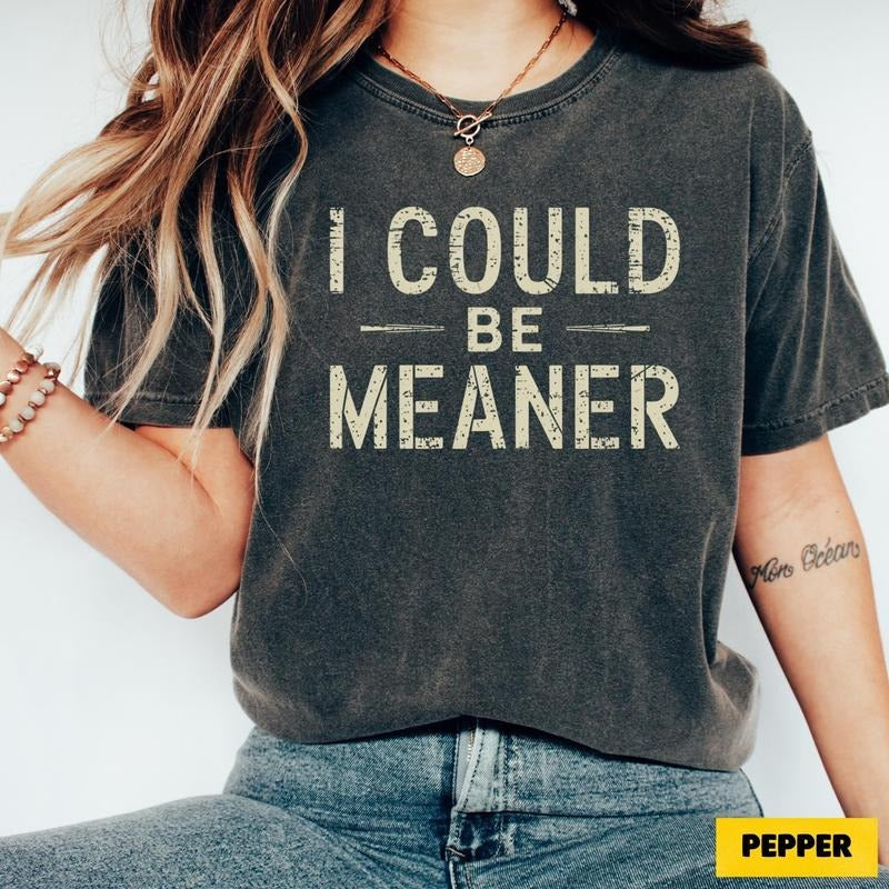 I Could Be Meaner Shirt, Spicy Attitude Crewneck, Sarcastic Parent Sweater, Confident Friend Gifts, Mean Friend Shirts,...