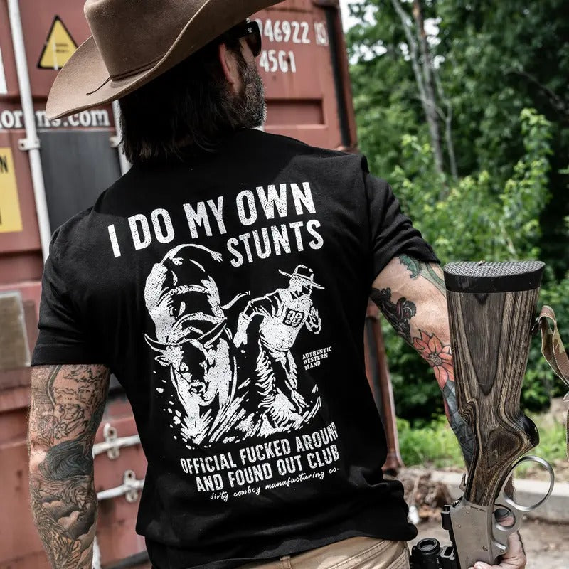 I DO MY OWN STUNTS | OFFICIAL F*CKED AROUND FOUND OUT CLUB MEN'S T-SHIRT | DRTYCWBY Hoodie, Sweatshirt | PrintMintTees.com