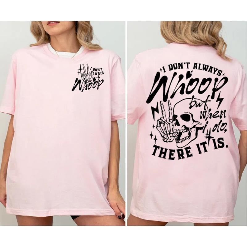 I Don't Always Whoop 2side T Shirt, Funny Sarcastic T Shirt, Sarcastic Quote Shirt, Funny Skeleton Shirt, Unisex Short...