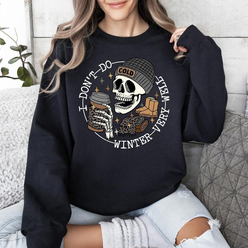 I Don't Do Winter Very Well, Skeleton, Freezing Cold, Sweatshirt T-Shirts, Hoodie | PrintMintTees.com