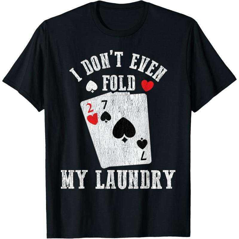 I Don't Even Fold My Laundry Funny Poker Player Poker Joke T-Shirt made in usa Hoodie Sweatshirt | PrintMintTees.com