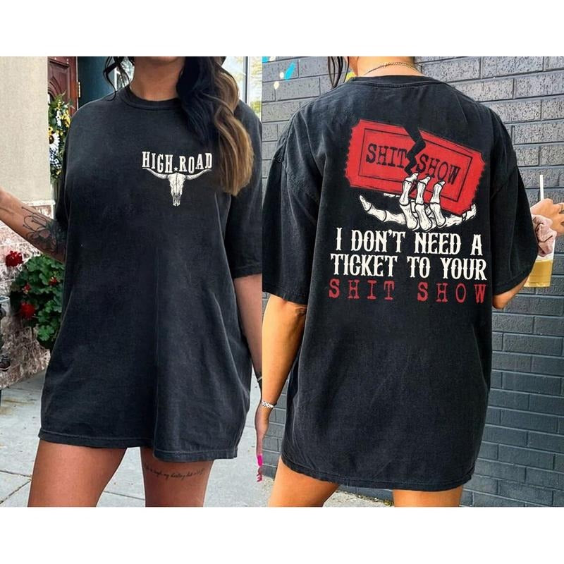 I Dont Need Ticket Your Shiit Show 2 Sides Shirt Crazy Music Shirt High Road Short Sleeve T-Shirts, Hoodie, Sweatshirt