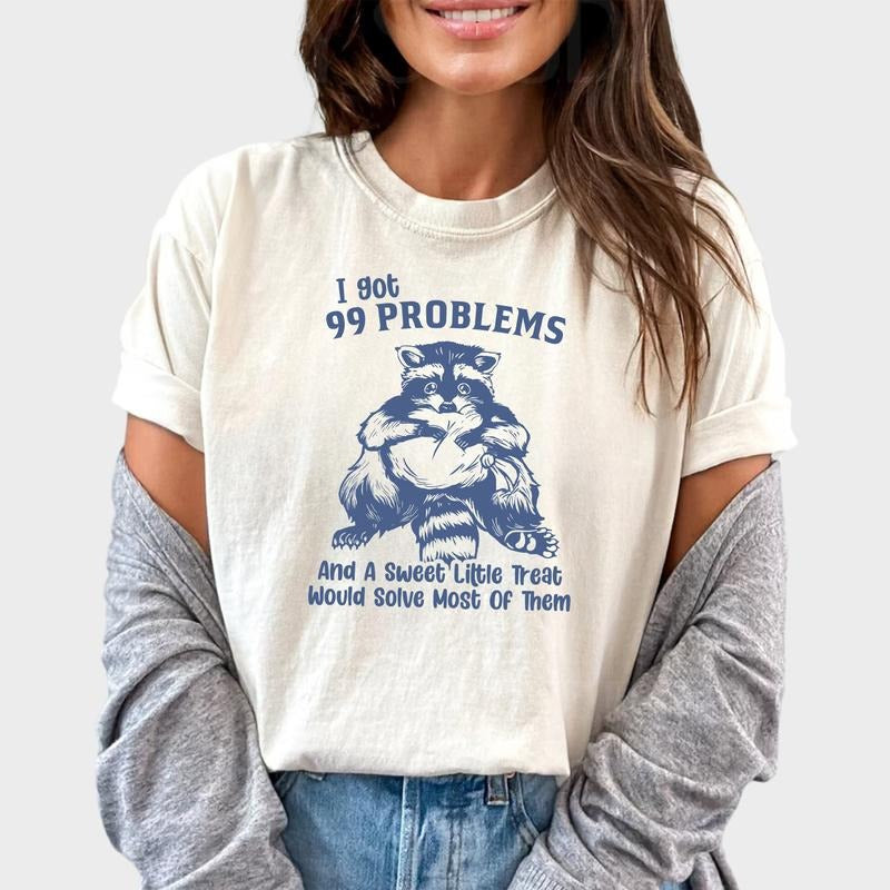 I Got 99 Problems and A Sweet Little Treat Would Solve Most of Them Shirt, I Got 99 Problems Tee Retro, Funny Raccoon...
