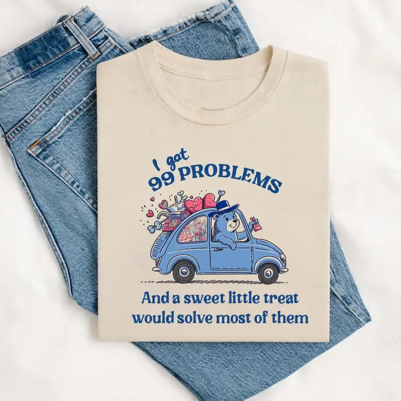I Got 99 Problems Sweet Little Treat Would Solve Most Them Funny Cute Little Bear Shirt Retro 90s Meme T-Shirts, Hoodie, Sweatshirt