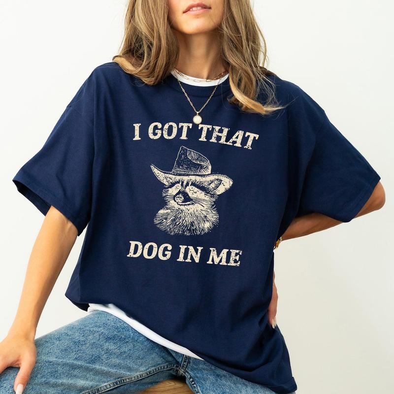 I Got That Dog In Me, Raccoon, Meme, Aesthetic, Funny, Comfort Colors Tshirt, Women's Crew Neck, Crewneck Hoodie Sweatshirt