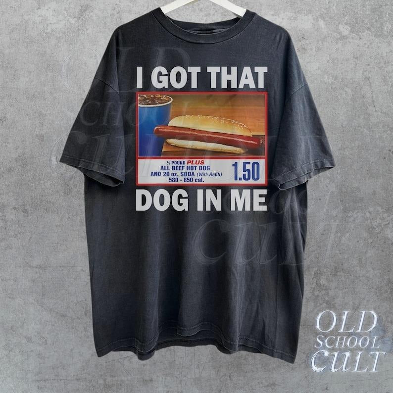 I Got That Hot Dog In Me Vintage Shirt, Keep 1.50 Dank Meme, Quote Shirt, Out of Pocket Humor, T-shirt Funny, Y2k Trendy...
