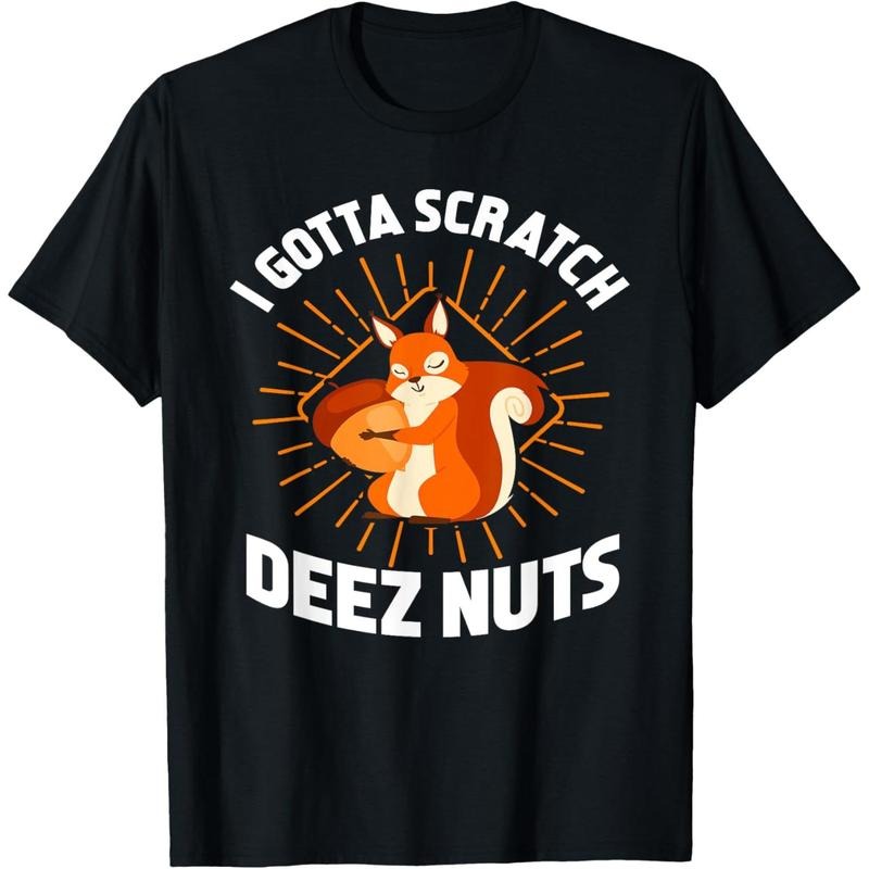 I Gotta Scratch Deez Nuts - Funny Gift T-Shirt made in usa Hoodie Sweatshirt | PrintMintTees.com