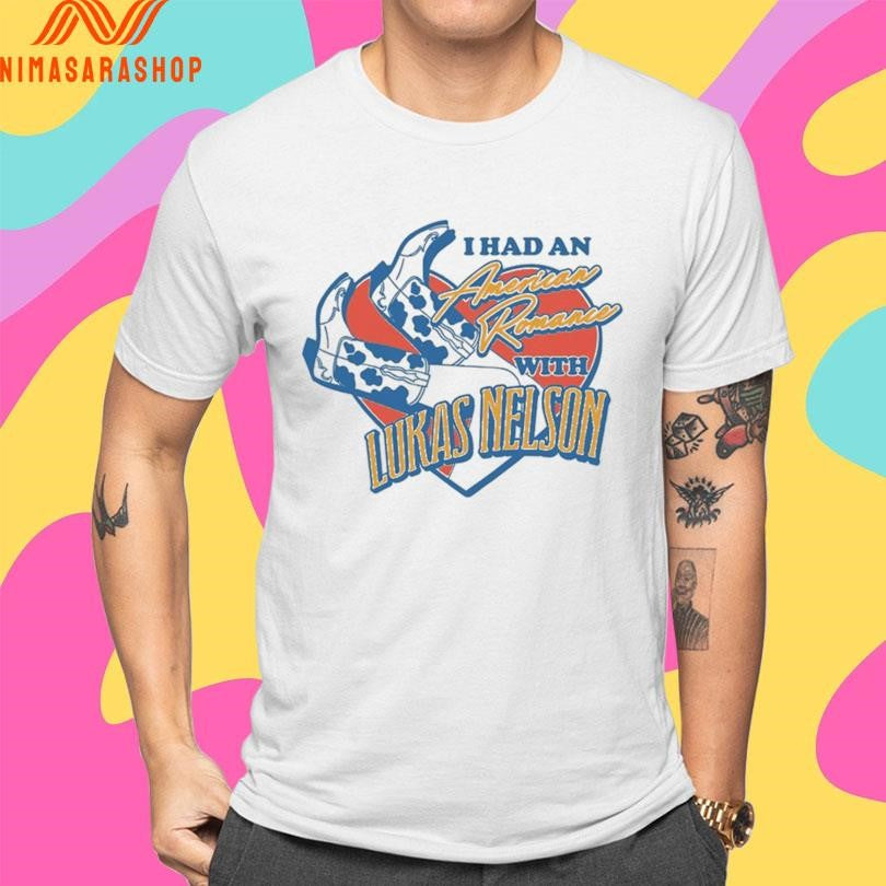 I Had An American Romance With Lukas Nelson Heart Shirts