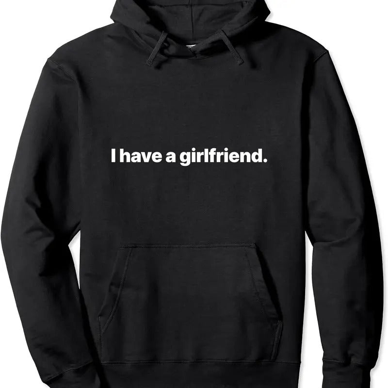 I Have Girlfriend Hooded T-Shirts, Hoodie, Sweatshirt