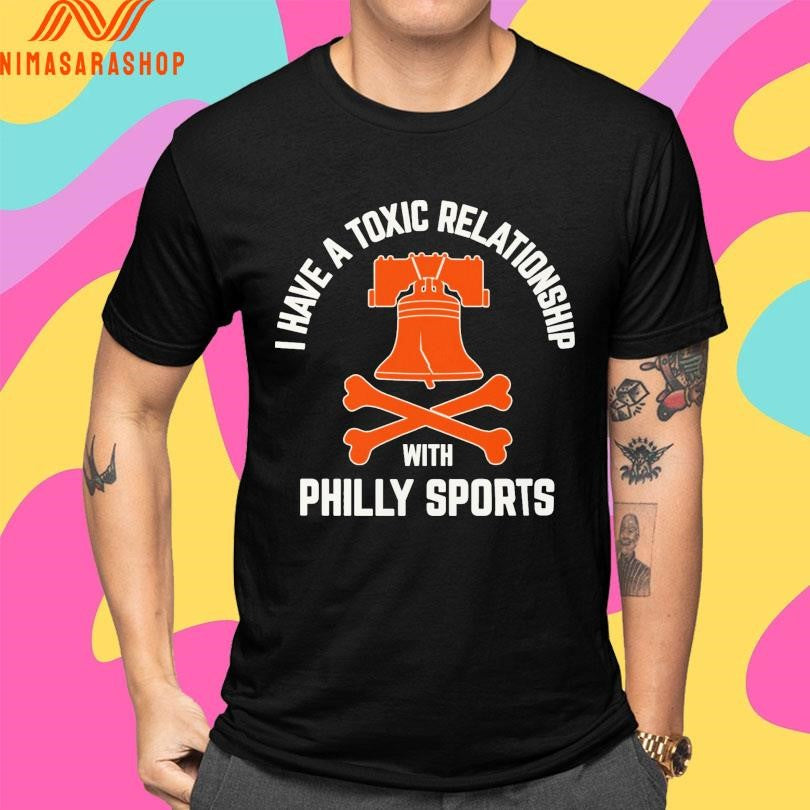 I Have A Toxic Relationship With Philly Sports Hockey Shirts
