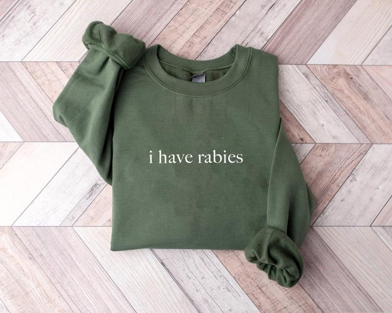I Have Rabies Shirt, I Have Rabies Sweatshirt, Funny Humor Shirt, Sarcasm Shirt, Quote Meme Shirt, Weird Dark Humor...