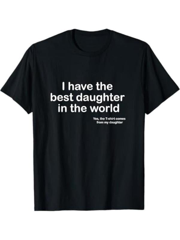 I Have the Best Daughter in the World Father's Day Gift Dad T-Shirt Cotton Crewneck Menswear Streetwear Hoodie Sweatshirt