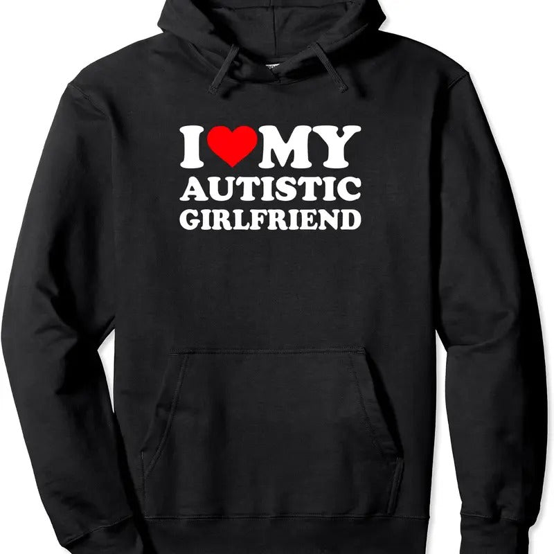 I Heart My Autistic Girlfriend, I Love My Hot Girlfriend GF Hoodie | Unisex Hooded Sweatshirt Shirt | PrintMintTees.com