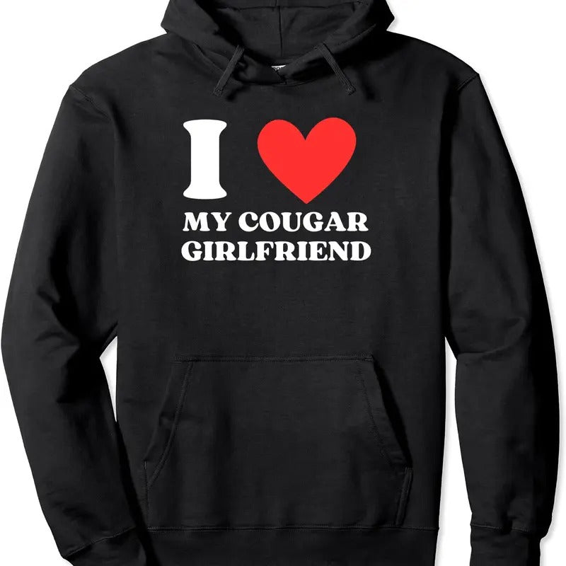 I Love My Cougar Girlfriend / I Heart My Cougar Gf Pullover Hoodie | Unisex Hooded Sweatshirt Shirt | PrintMintTees.com