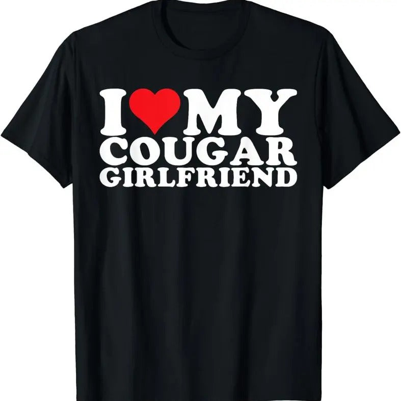 I Heart My Cougar Girlfriend GF T-Shirt, Unisex T-shirt , Size S - 4XL Hoodie Sweatshirt | PrintMintTees.com