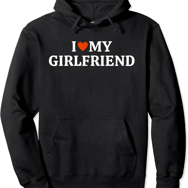 I Love My Hot Girlfriend / I Heart My Girlfriend Pullover Hoodie | Unisex Hooded Sweatshirt Shirt | PrintMintTees.com