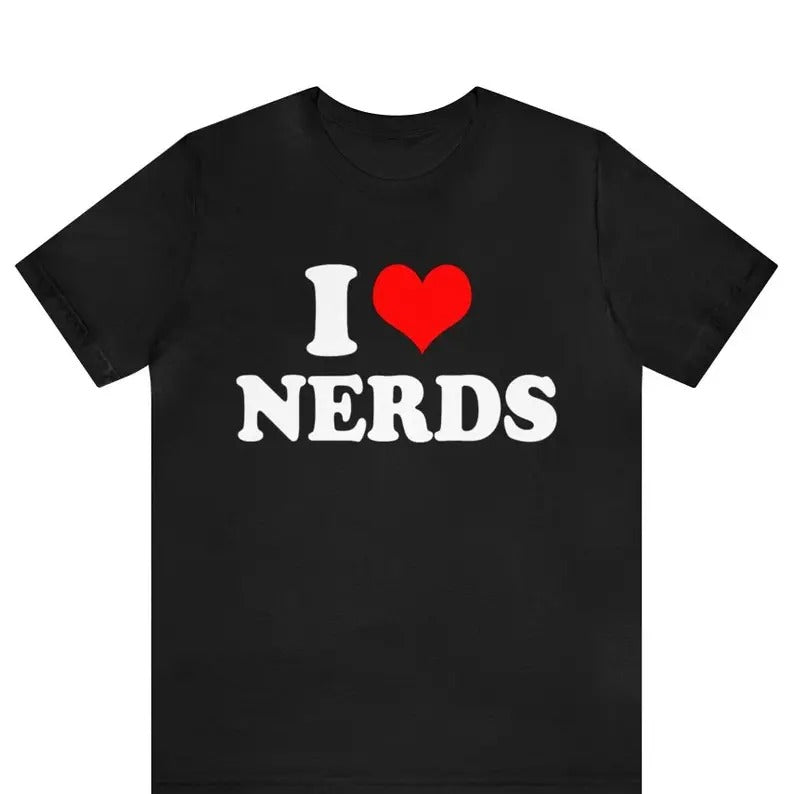 I Heart Nerds T-Shirt, I Love Nerds Graphic Tee, Funny I Love Nerds Tee, Custom I Heart Nerds Unisex T-shirt, I Love...