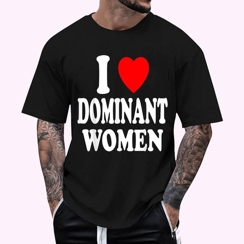 I Heart (Love) Dominant Women Strong Independent Submissive T-Shirt , Unisex Cotton 100%, Top Menswear Hoodie Sweatshirt