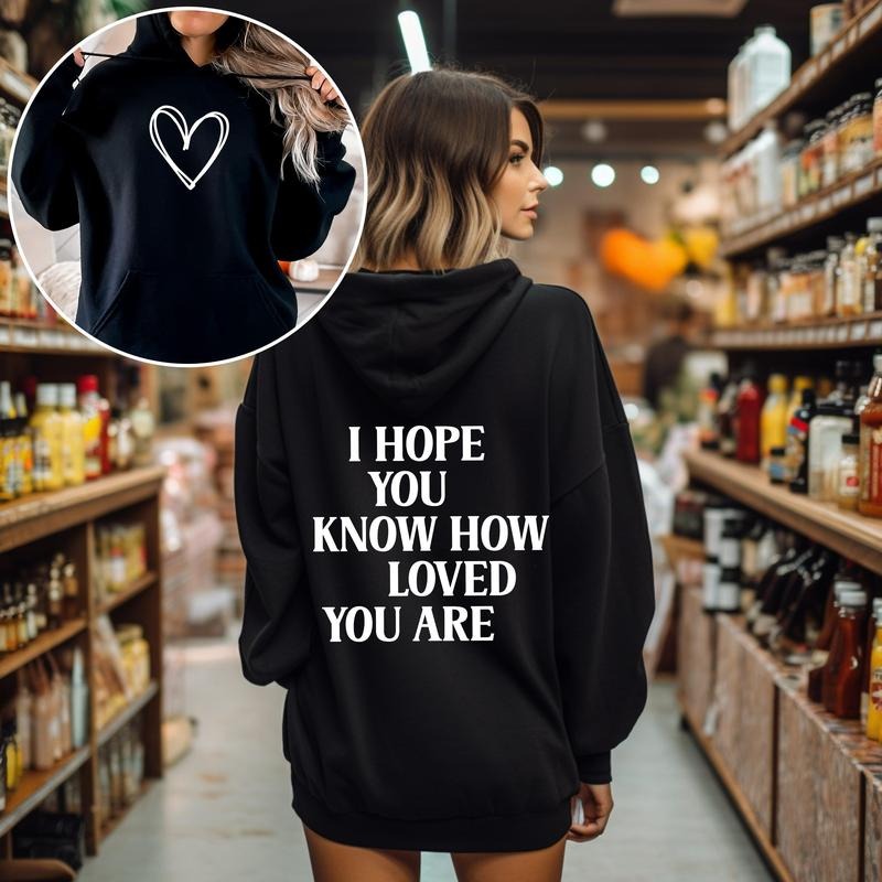 I Hope You Know How Loved You Are, Positivity, Kindness, Mental Health, Hooded Sweatshirt, Hoodie Shirt | PrintMintTees.com