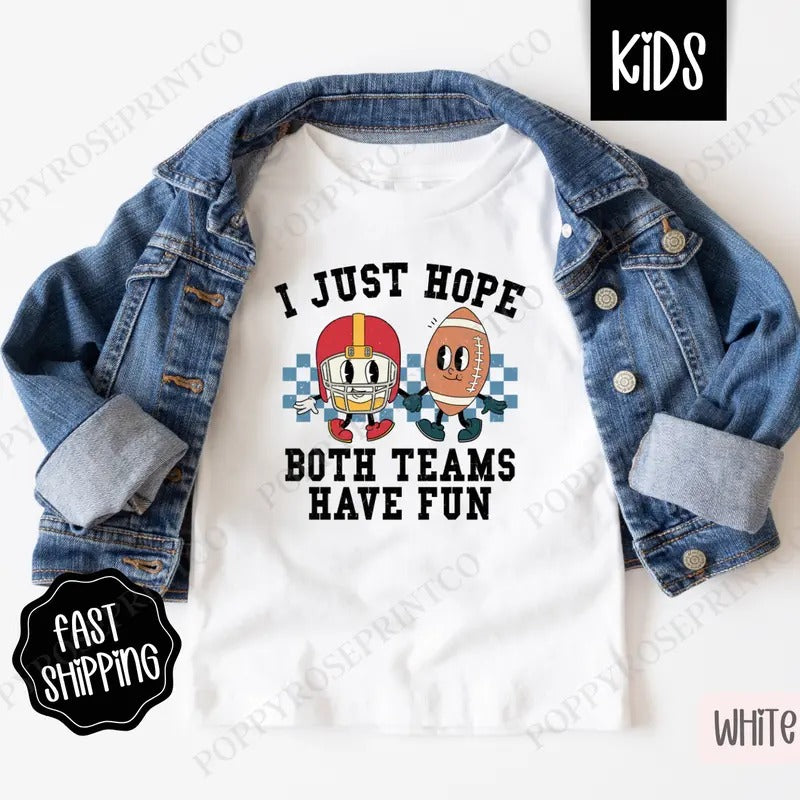 I Just Hope Both Teams Have Fun Kids Shirt - Football Children's Tshirt