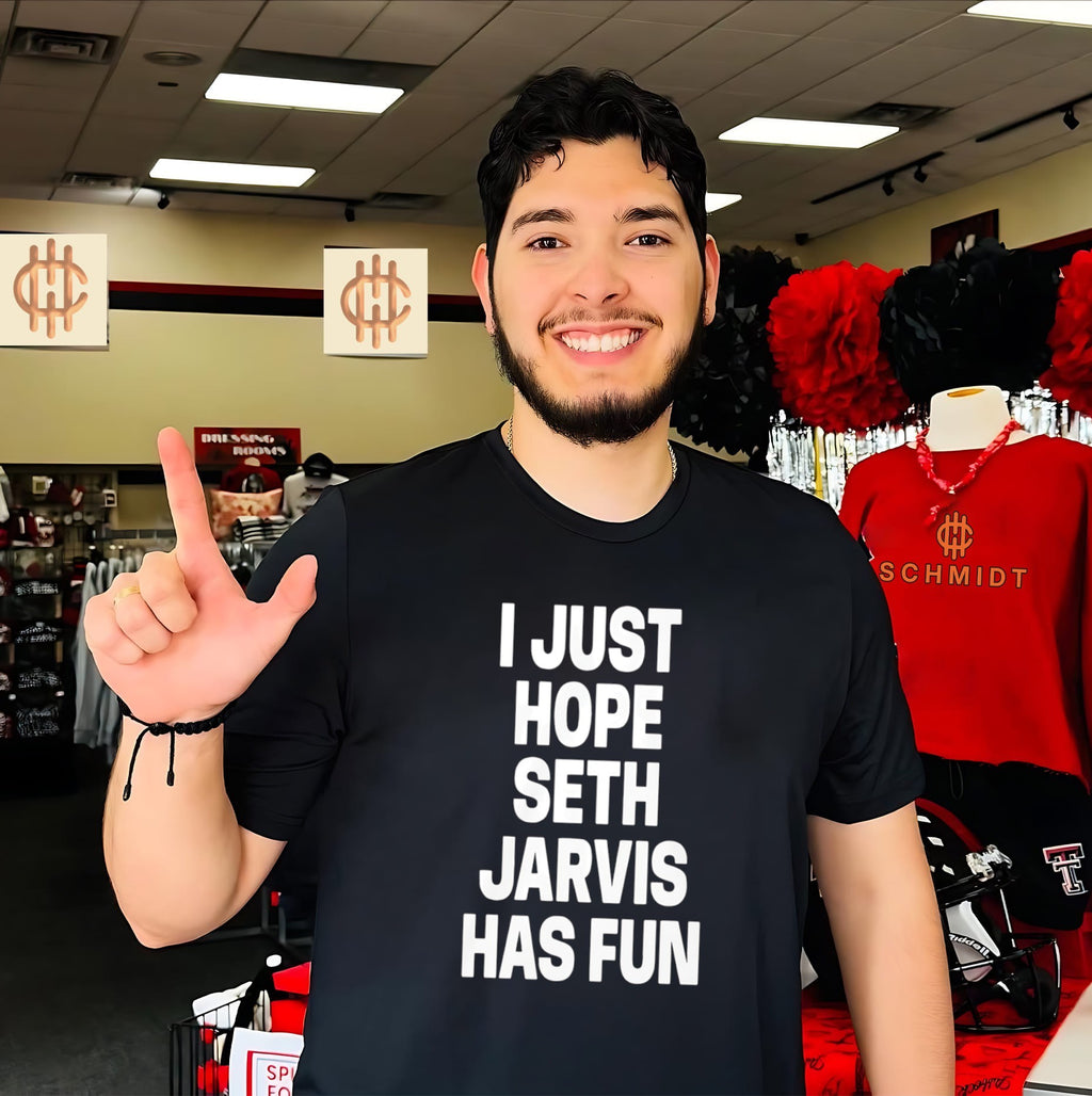 I Just Hope Seth Jarvis Has Fun Shirt