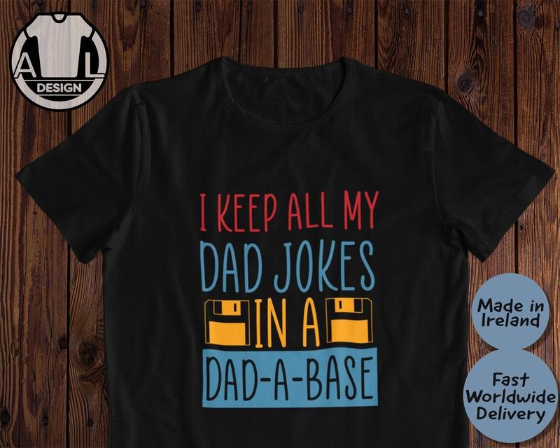 I Keep All My Dad Jokes In A Dad A Base Dad Jokes Shirt Funny Dad Fathers Day Gift T-shirt Unisex Fit TK43GN Hoodie...