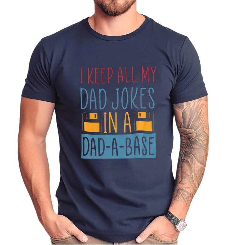 I Keep All My Dad Jokes In A Dad A Base T Shirt, Dad Jokes Shirt, Funny Dad, Fathers Day Gift T Shirt , Unisex Short...