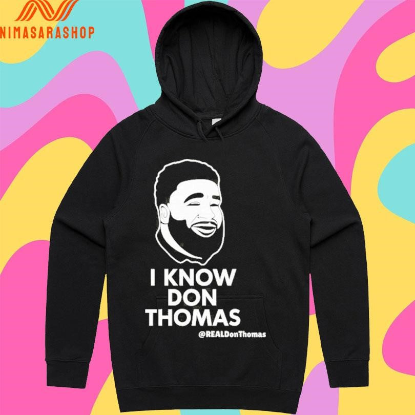 I Know Don Thomas Real Don Thomas Shirts