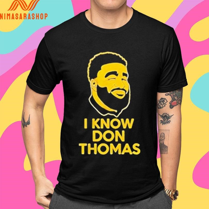 I Know Don Thomas Shirts