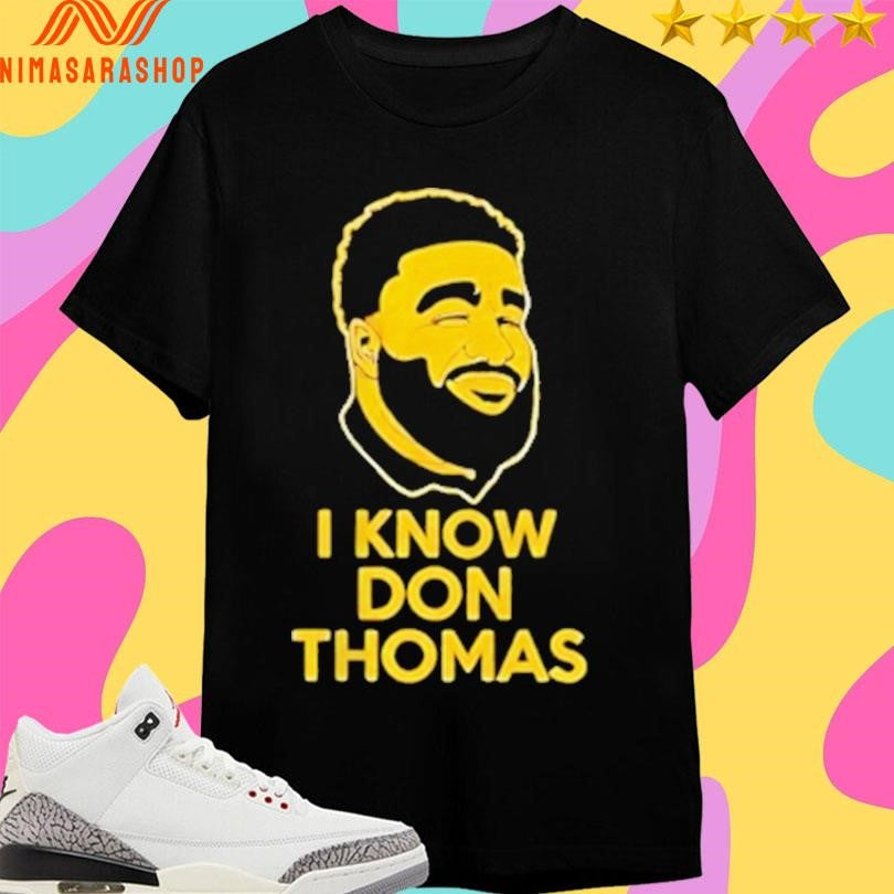 I Know Don Thomas Shirts