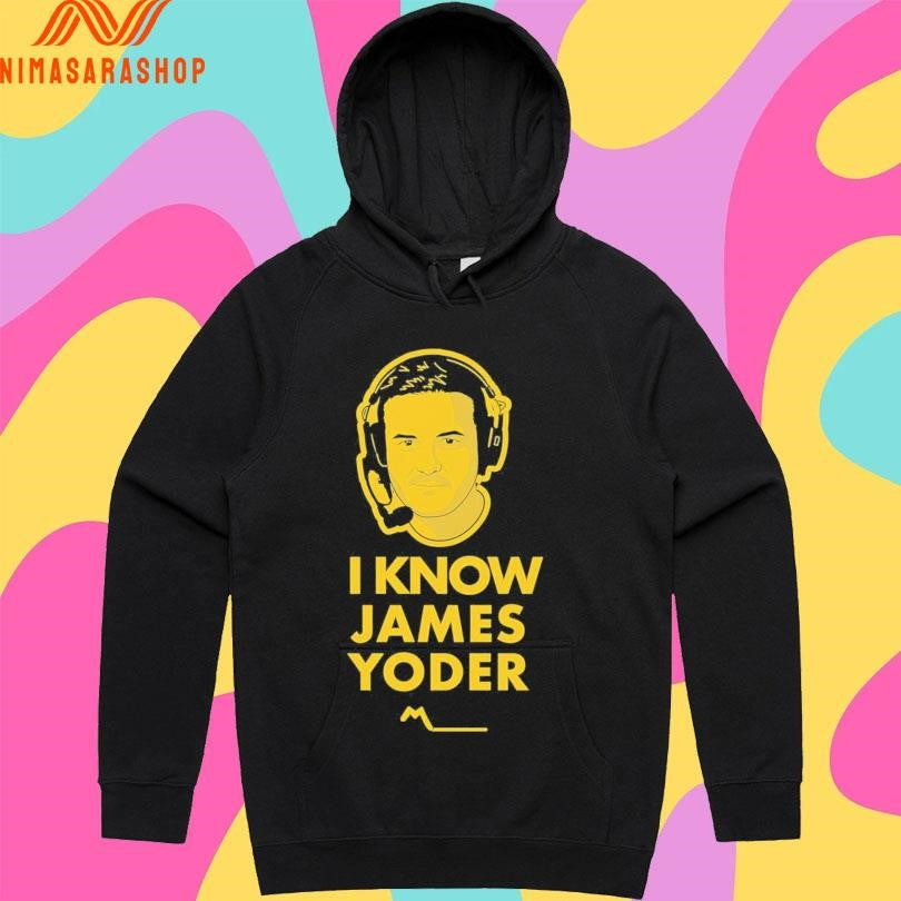 I Know James Yoder Shirts