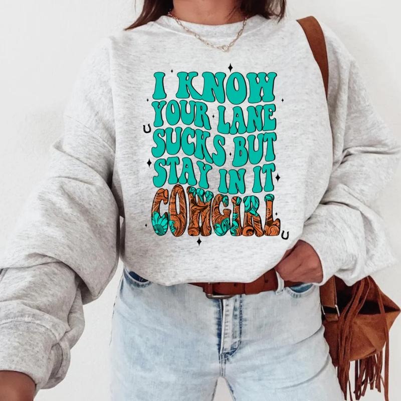 I Know Your Lane Sucks But Stay Cowgirl Vintage Shirts Western Cowgirl Outfits Western Stuff Tops Country Concert Outfits Western Clothes Shirt Hoodie Sweatshirt