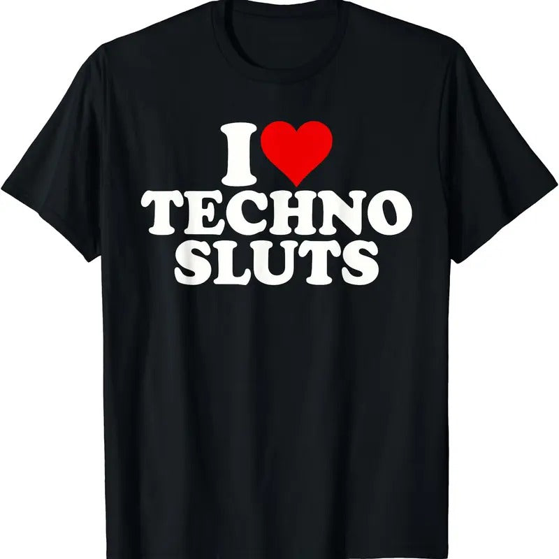 I LOVE TECHNO SLUTS T-Shirt | Unisex Cotton Tee, Short Sleeve, Size S-5XL Hoodie Sweatshirt | PrintMintTees.com