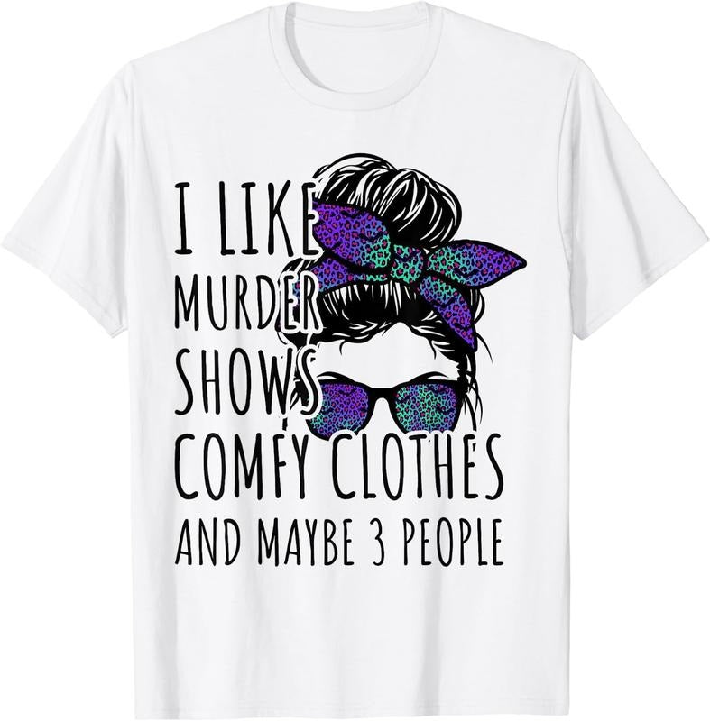 I Like Murder Shows Comfy Clothes And Maybe 3 People Women T-Shirt White Small Cotton Fit Hoodie Sweatshirt