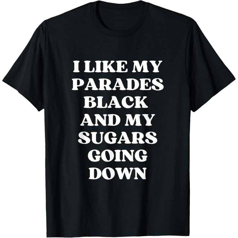 I Like My Parades Black & My Sugars Going Down Funny Emo Tee T-Shirt made in USA Hoodie Sweatshirt | PrintMintTees.com