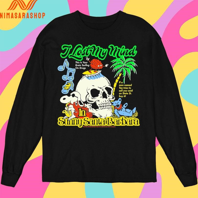 I Lost My Mind In Sunny Santa Barbara Shirts