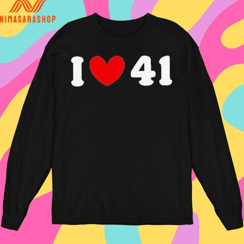 I Love 41 Meme Shirts