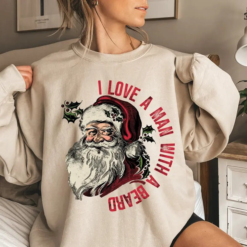 I Love A Man With A Beard Santa Christmas Sweatshirt, Funny Santa Beard Sweater, Cute Christmas For Women, Christmas...