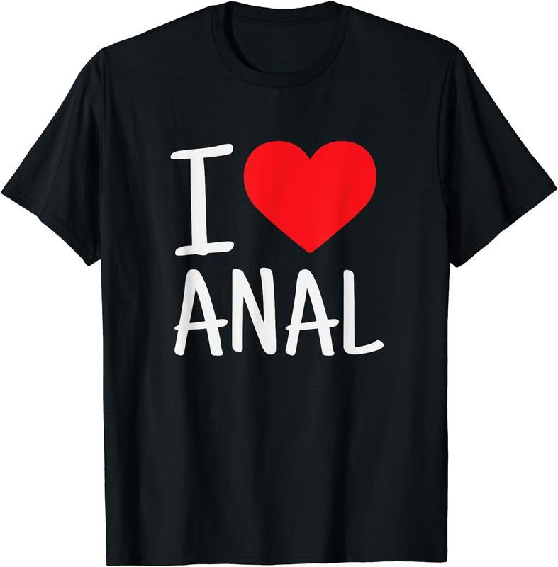 I Love Anal Funny T-Shirt, Unisex Cotton Tee Gifts Hoodie Sweatshirt | PrintMintTees.com