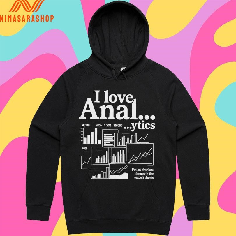 I Love Anal Ytics I’m An Absolute Demon In The Excel Sheets Shirts