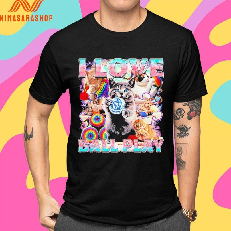 I Love Ball Play Cats Shirts