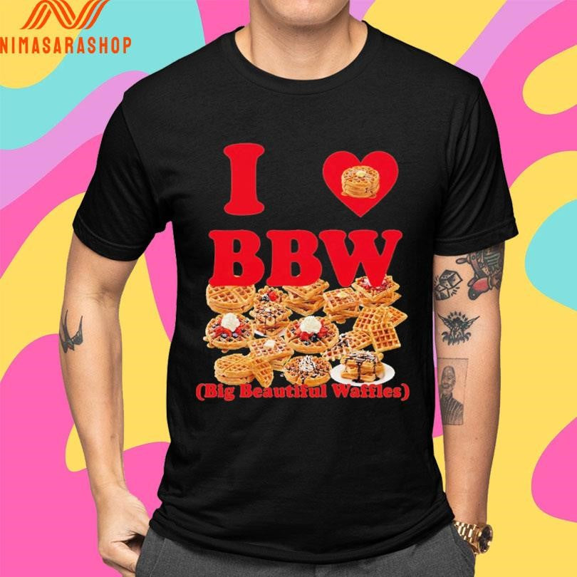 I Love Bbw Big Beautiful Waffles Shirts