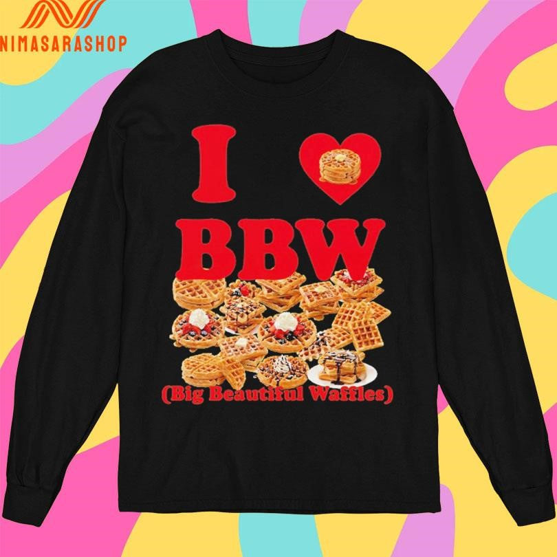 I Love Bbw Big Beautiful Waffles Shirts