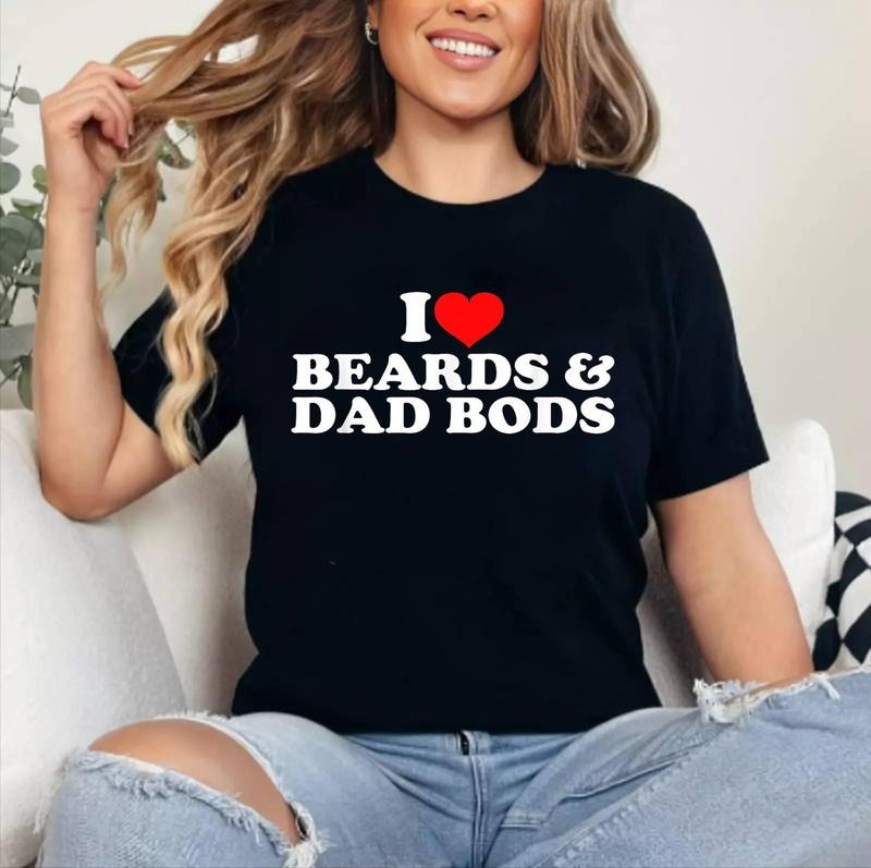 I Love Beards And Dad Bods T-Shirt | Cotton 100%, Crewneck, Top Womenswear Hoodie Sweatshirt | PrintMintTees.com